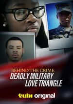 Watch Behind the Crime: Deadly Military Love Triangle Online Vodlocker