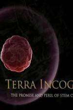 Watch Terra Incognita The Perils and Promise of Stem Cell Research Vodlocker