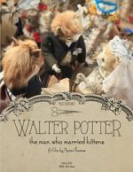 Watch Walter Potter: The Man Who Married Kittens (Short 2015) Vodlocker