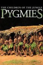 Watch Pygmies The Children of the Jungle Vodlocker