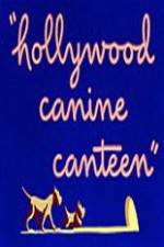 Watch Hollywood Canine Canteen Vodlocker