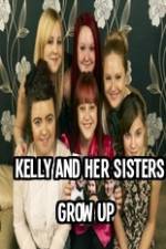 Watch Kelly and Her Sisters Grow Up Vodlocker