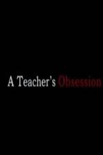 Watch A Teacher's Obsession Vodlocker