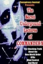 Watch The Secret Underground Lectures of Commander X: Shocking Truth About the New World Order, UFOS, Mind Control & More! Vodlocker