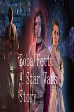 Watch Boba Fett: A Star Wars Story Vodlocker