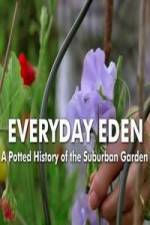 Watch Everyday Eden: A Potted History of the Suburban Garden Vodlocker