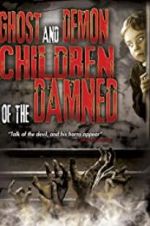 Watch Ghost and Demon Children of the Damned Vodlocker