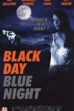 Watch Black Day Blue Night Vodlocker