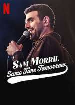 Watch Sam Morril: Same Time Tomorrow (TV Special 2022) Vodlocker