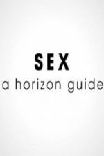 Watch Sex: A Horizon Guide Vodlocker