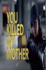 Watch You Killed My Mother Online Vodlocker
