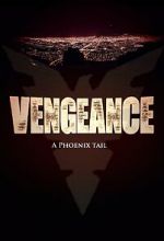 Watch Vengeance: A Phoenix Tail (Short 2016) Vodlocker