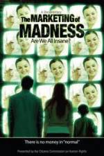 Watch The Marketing of Madness - Are We All Insane? Vodlocker