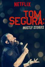 Watch Tom Segura: Mostly Stories Vodlocker
