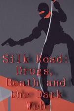 Watch Silk Road Drugs Death and the Dark Web Vodlocker