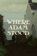 Watch Where Adam Stood Vodlocker
