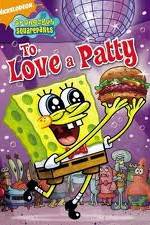 Watch SpongeBob SquarePants: To Love A Patty Vodlocker