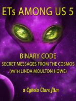 Watch ETs Among Us 5: Binary Code - Secret Messages from the Cosmos (with Linda Moulton Howe) Vodlocker