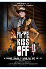 Watch Mike Case in The Big Kiss Off Vodlocker