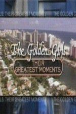 Watch The Golden Girls Their Greatest Moments Vodlocker