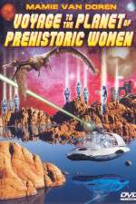 Watch Voyage to the Planet of Prehistoric Women Vodlocker