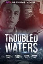 Watch Troubled Waters Vodlocker