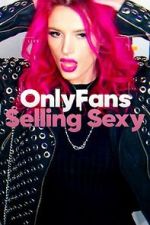 Watch OnlyFans: Selling Sexy Vodlocker