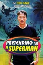 Watch Pretending I\'m a Superman: The Tony Hawk Video Game Story Vodlocker