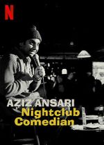 Watch Aziz Ansari: Nightclub Comedian (TV Special 2022) Vodlocker