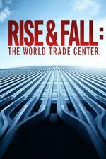 Watch Rise and Fall: The World Trade Center Vodlocker