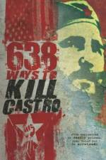 Watch 638 Ways to Kill Castro Vodlocker