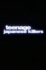 Watch Teenage Japanese Killers Vodlocker