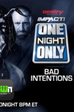 Watch Impact Wrestling One Night Only: Bad Intentions Vodlocker