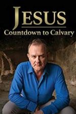 Watch Jesus: Countdown to Calvary Vodlocker