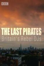 Watch The Last Pirates: Britain\'s Rebel DJs Vodlocker