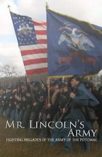 Watch Mr Lincoln\'s Army: Fighting Brigades of the Army of the Potomac Vodlocker