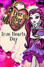 Watch Ever After High: True Hearts Day Vodlocker