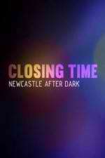 Watch Closing Time: Newcastle After Dark Vodlocker