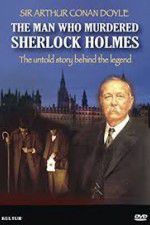 Watch The Man Who Murdered Sherlock Holmes Vodlocker