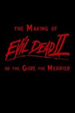 Watch The Making of \'Evil Dead II\' or the Gore the Merrier Vodlocker