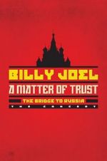 Watch Billy Joel - A Matter of Trust: The Bridge to Russia Vodlocker