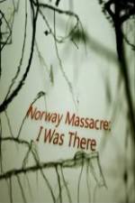 Watch Norway Massacre I Was There Vodlocker