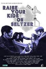 Watch Raise Your Kids on Seltzer Vodlocker