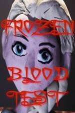 Watch Frozen Blood Test Vodlocker