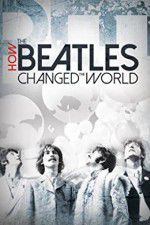 Watch How the Beatles Changed the World Vodlocker