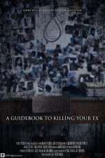 Watch A Guidebook to Killing Your Ex Vodlocker
