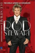 Watch Rod Stewart: It Had to Be You - The Great American Songbook Vodlocker