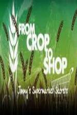Watch Crop to Shop: Jimmy's Supermarket Secrets Vodlocker