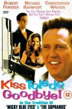 Watch Kiss Toledo Goodbye Vodlocker