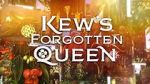 Watch Kew\'s Forgotten Queen Online Vodlocker